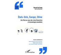 Pascal Da Costa – États‑Unis, Europe, Chine – Des États au coeur des crises mondiales – Broché