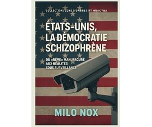 États-Unis, la démocratie schizophrène: Du « rêve » manufacturé aux réalités sous surveillance