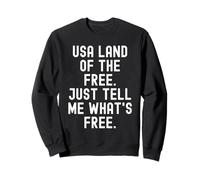 États-Unis, Le Pays de la liberté, Dites-Moi ce Qui est Gratuit Sweatshirt