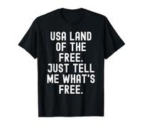États-Unis, Le Pays de la liberté, Dites-Moi ce Qui est Gratuit T-Shirt