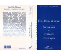 États-Unis-Mexique - Fascinations Et Répulsions Réciproques, - Actes Du Symposium Tenu À L'université De Provence, 22-23 Septembre 1995