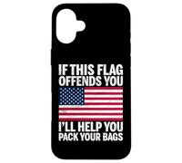 États-Unis Si ce Drapeau Vous Offense, Je Vous aiderai à Faire Vos valises Coque pour iPhone 16 Plus