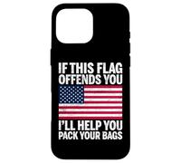 États-Unis Si ce Drapeau Vous Offense, Je Vous aiderai à Faire Vos valises Coque pour iPhone 16 Pro Max