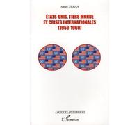 Etats-Unis, tiers-monde et crises internationales (1953-1960) - André Urban - L'harmattan - broché - Essai