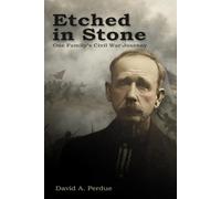 Etched in Stone: One Family's Civil War Journey