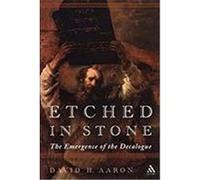 Etched in Stone: The Emergence of the Decalogue Aaron, David H. (Auteur)