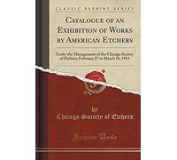 Etchers, C: Catalogue Of An Exhibition Of Works By American