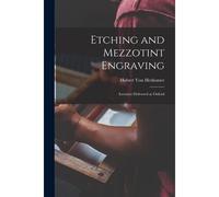 Etching And Mezzotint Engraving: Lectures Delivered At Oxford