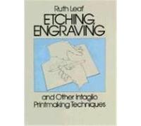 Etching, Engraving and Other Intaglio Printmaking Techniques Ruth Leaf (Auteur)