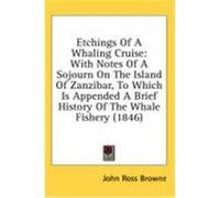 Etchings Of A Whaling Cruise John Ross Browne (Auteur)