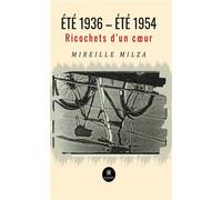Été 1936 - été 1954 Ricochets d'un coeur - Mireille Milza - Le Lys Bleu - broché - Roman