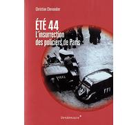 Ete 1944, L'Insurrection Des Policiers De Paris