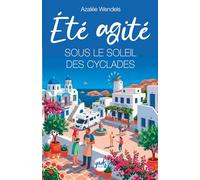ÉTÉ AGITÉ SOUS LE SOLEIL DES CYCLADES: Roman feel-good solaire en Méditerranée sur le bonheur, l’amour et les promesses, parfait pour lecture de vacances