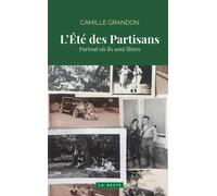 Ete des partisans (geste - poche) - partout ou ils sont libres Partout où ils sont libres - Camille Grandon - Geste - broché - Récit