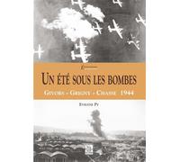 Eté sous les bombes (un) Givors, Grigny, Chasse 1944 - Evelyne Py - Nouvelles Editions Sutton - broché - Récit