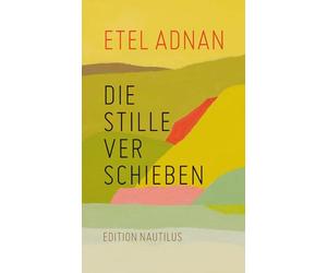 Etel Adnan Klaudia Ruschkowski Die Stille verschieben (Relié)