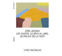 Etel Adnan: Les anges, le brouillard, le Palais de la nuit