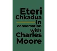 Eteri Chkadua In Conversation With Charles Moore