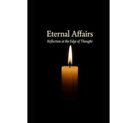 Eternal Affairs: Reflections at the edge of thought
