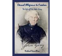 Eternal Allegiance to Freedom: The Life of Pvt. John Gray