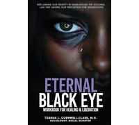 Eternal Black Eye: Workbook for Healing and Liberation