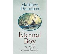 Eternal Boy: The Life of Kenneth Grahame