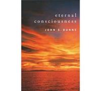 Eternal Consciousness - John S. Dunne - University of Notre Dame Press - Livre en Anglais - Paperback John S. DunneJohn S. Dunne (Auteur)