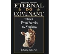 ETERNAL COVENANT Volume I: From Eternity to Abraham