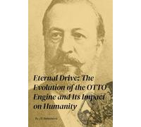 Eternal Drive: The Evolution of the OTTO Engine and Its Impact on Humanity