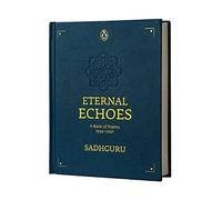Eternal Echoes: A Book of Poems: 1994-2021, From the New York Times bestselling author, Sadhguru, a rare poetry anthology, a collector's edition perfect for gifting