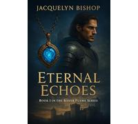 Eternal Echoes: Book 1 in the Silver Flame Series