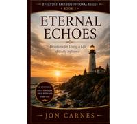 Eternal Echoes: Devotions for Living a Life of Godly Influence