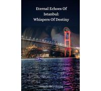 Eternal Echoes of Istanbul: Whispers of Destiny