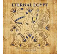 Eternal Egypt: A Regal Cozy Coloring Journey: 44 Majestic Illustrations of Ancient Egypt for Relaxation and Stress Relief.