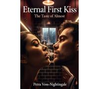 Eternal First Kiss: The Taste of Almost