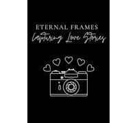 Eternal Frames Capturing Love Stories: Endless Love