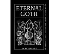 Eternal Goth: Exploring the World’s Most Enigmatic Cultural Movement