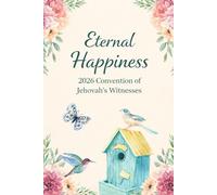Eternal Happiness Convention 2026 Of Jehovah's Witnesses: A Notebook for Notes and Reflections Inspired by the 2026 Convention