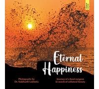 Eternal Happiness ( Journey of a Heart Surgeon in search of collateral beauty ) Eternal Series Vol 2 [Hardcover] Prof. Siddharth Lakhotia