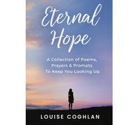 Eternal Hope: A Collection of Poems, Prayers and Prompts to Keep You Looking Up