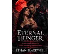 Eternal Hunger: A dark vampire Romance of Alpha obsession and forbidden Desire