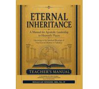 ETERNAL INHERITANCE: Teacher’s Manual: A Manual for Apostolic Leadership in Heavenly Places-Operating in the Spiritual Blessings of Our Eternal Identity in Yahshua