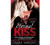 Eternal Kiss: Number 2 in series (Mark of the Vampire) - [Version Originale] Laura Wright (Auteur)
