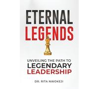 Eternal Legends: Unveiling the Path to Legendary Leadership