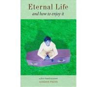 Eternal Life and How to Enjoy It Henry, Gordon Phinn (Auteur)