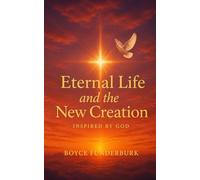 Eternal Life and the New Creation in Christ Jesus