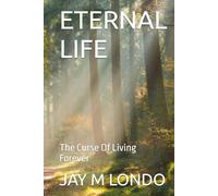 ETERNAL LIFE: The Curse Of Living Forever