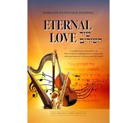 Eternal Love שיר השירים Shir Hashirim: A multifaceted commentary on Shir HaShirim highlighting the unique love and bond between Hashem and His People