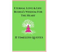 Eternal Love & Life: Buddha’s Wisdom for the Heart