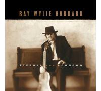 Eternal & Lowdown by Ray Wylie Hubbard (2001-07-09)